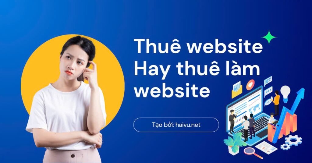 Phân biệt thuê website và làm website